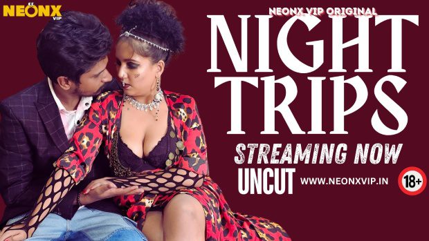 Night Trips 2024 Hindi Uncut Short Film – Neonx